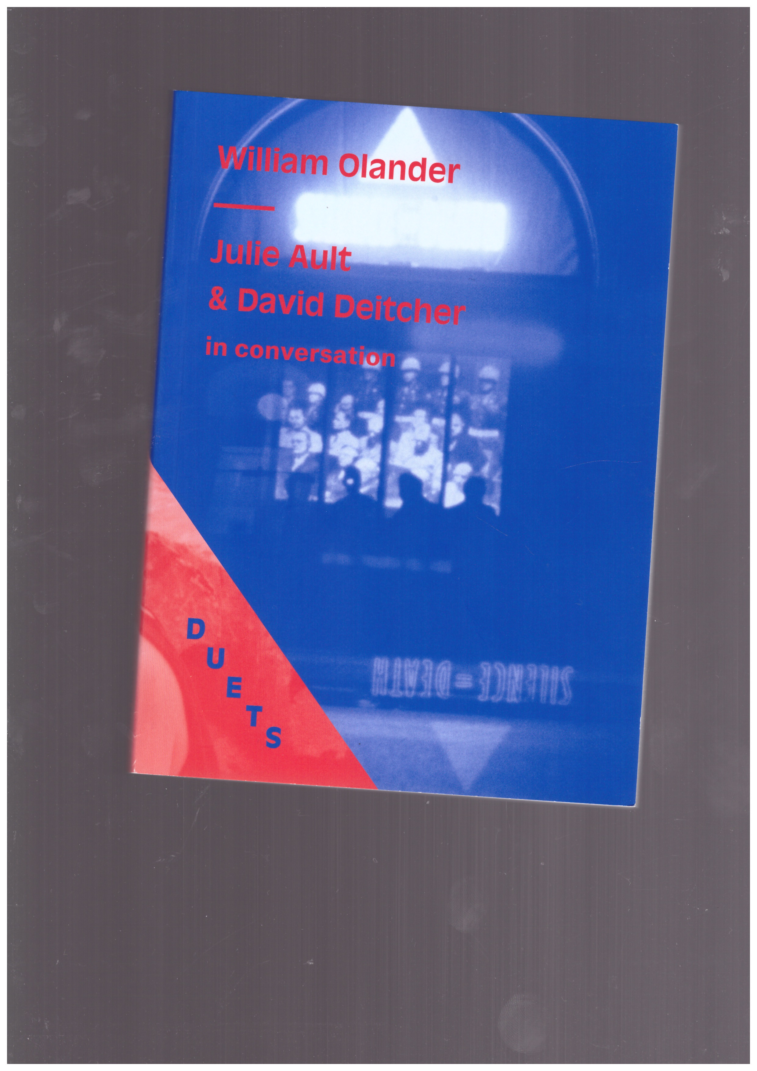 AULT, Julie; DEITCHER, David; OLANDER, William - Duets: William Olander / Julie Ault & David Deitcher in conversation